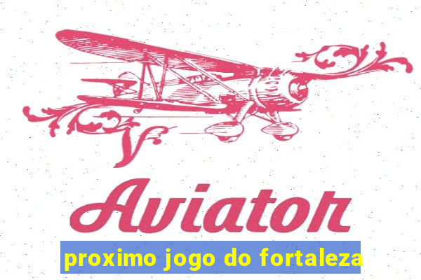 proximo jogo do fortaleza